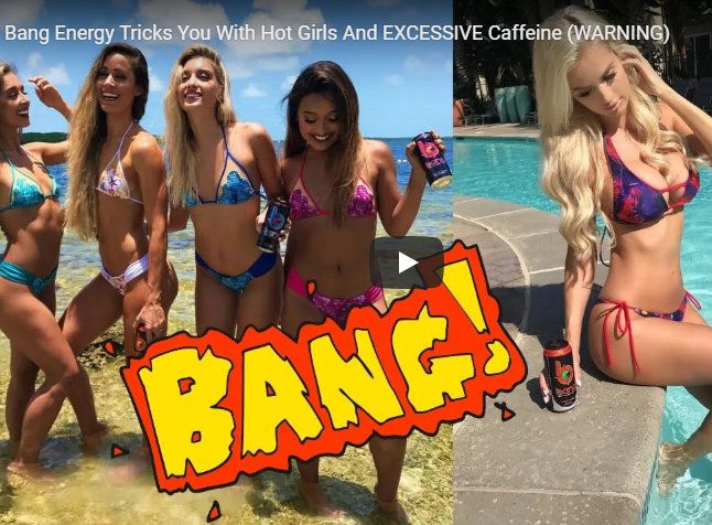 BANG Energy Tricks You With Hot Girls And EXCESSIVE Caffeine